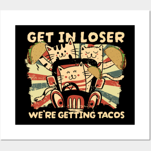 Get In Loser Were Getting Tacos - vintage cat Posters and Art